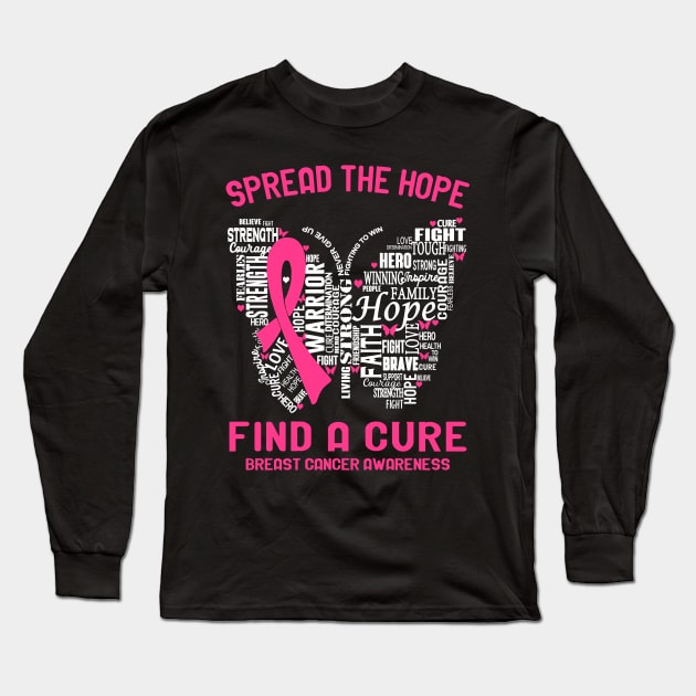 Spread The Hope Find A Cure Breast Cancer Awareness Support Breast Cancer Warrior Gifts Long Sleeve T-Shirt by ThePassion99